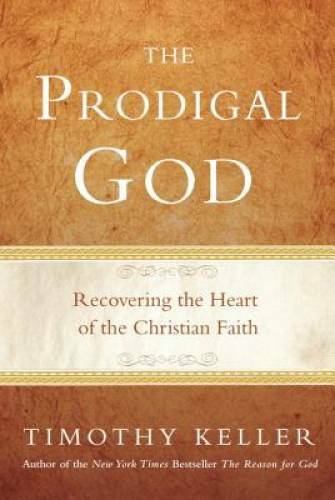 The Prodigal God: Recovering the Heart of the Christian Faith – Hardcover – GOOD