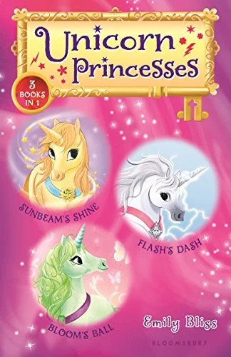 Unicorn Princesses 3 Books In 1 (Sunbeam’s Shine/Flash’s Dash/Bloom’s Ball)