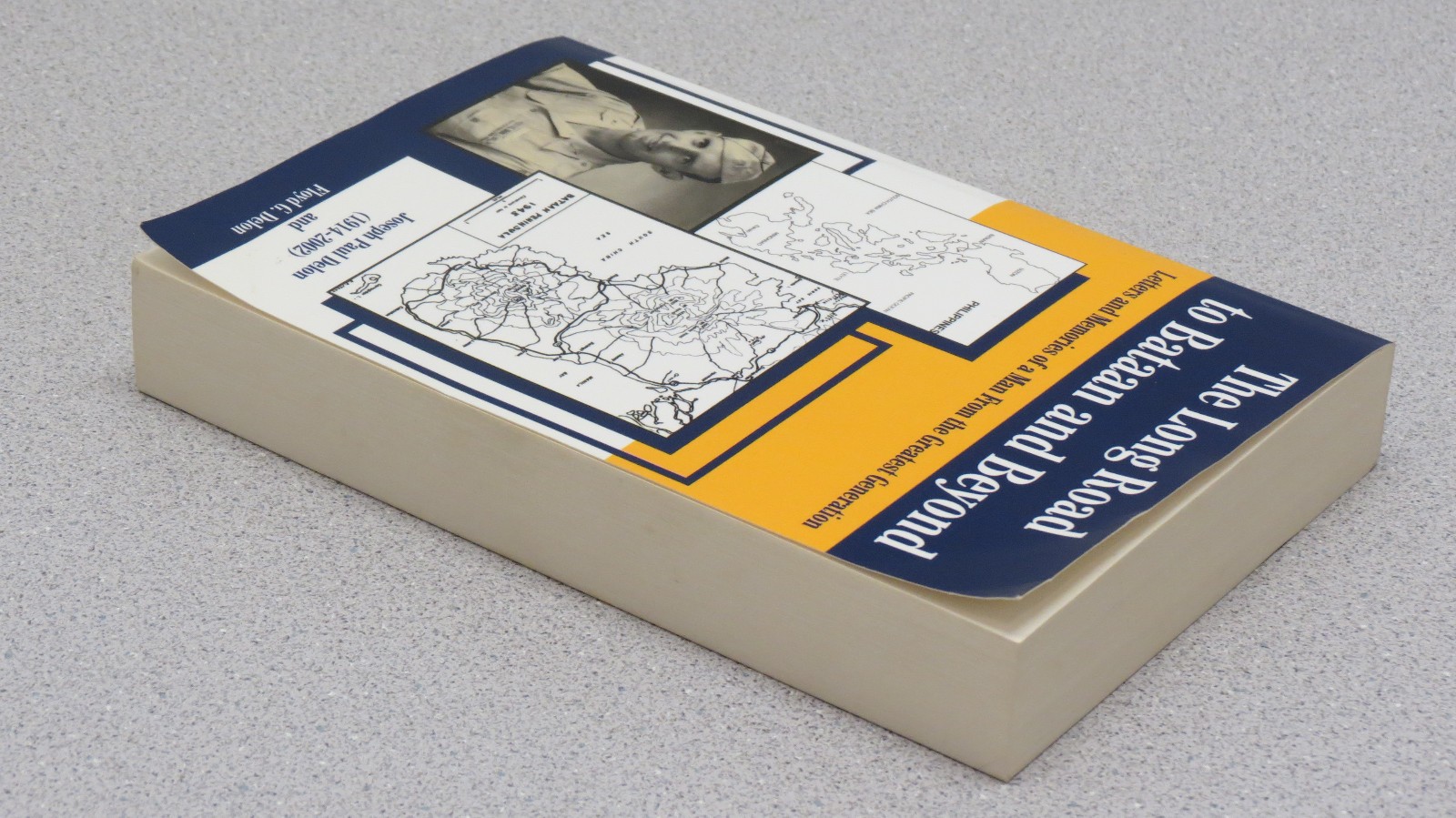 Long Road to Bataan and Beyond : Letters and Memories Joseph Paul Delon & Floyd