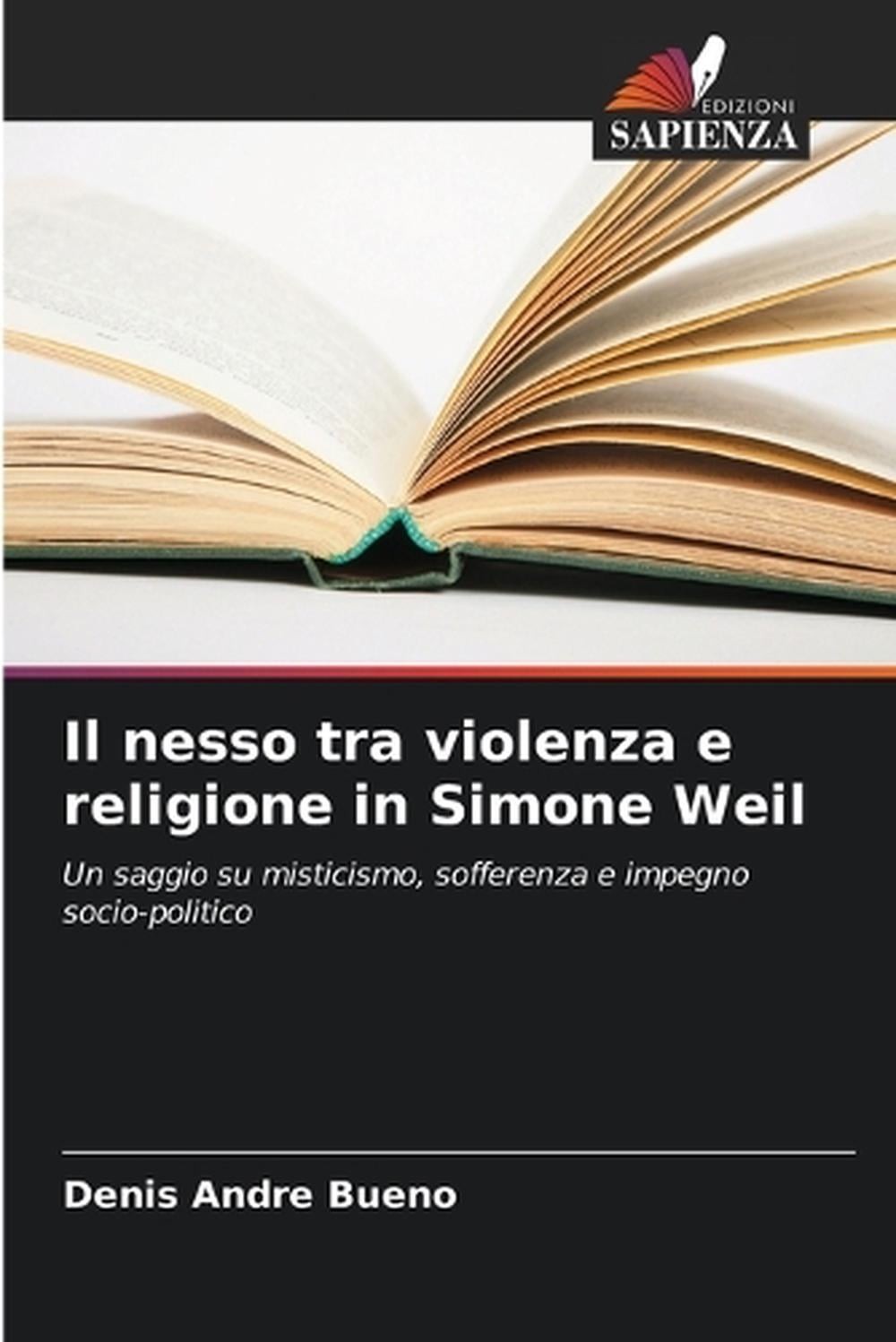 Il nesso tra violenza e religione in Simone Weil by Denis Andre Bueno (Italian)