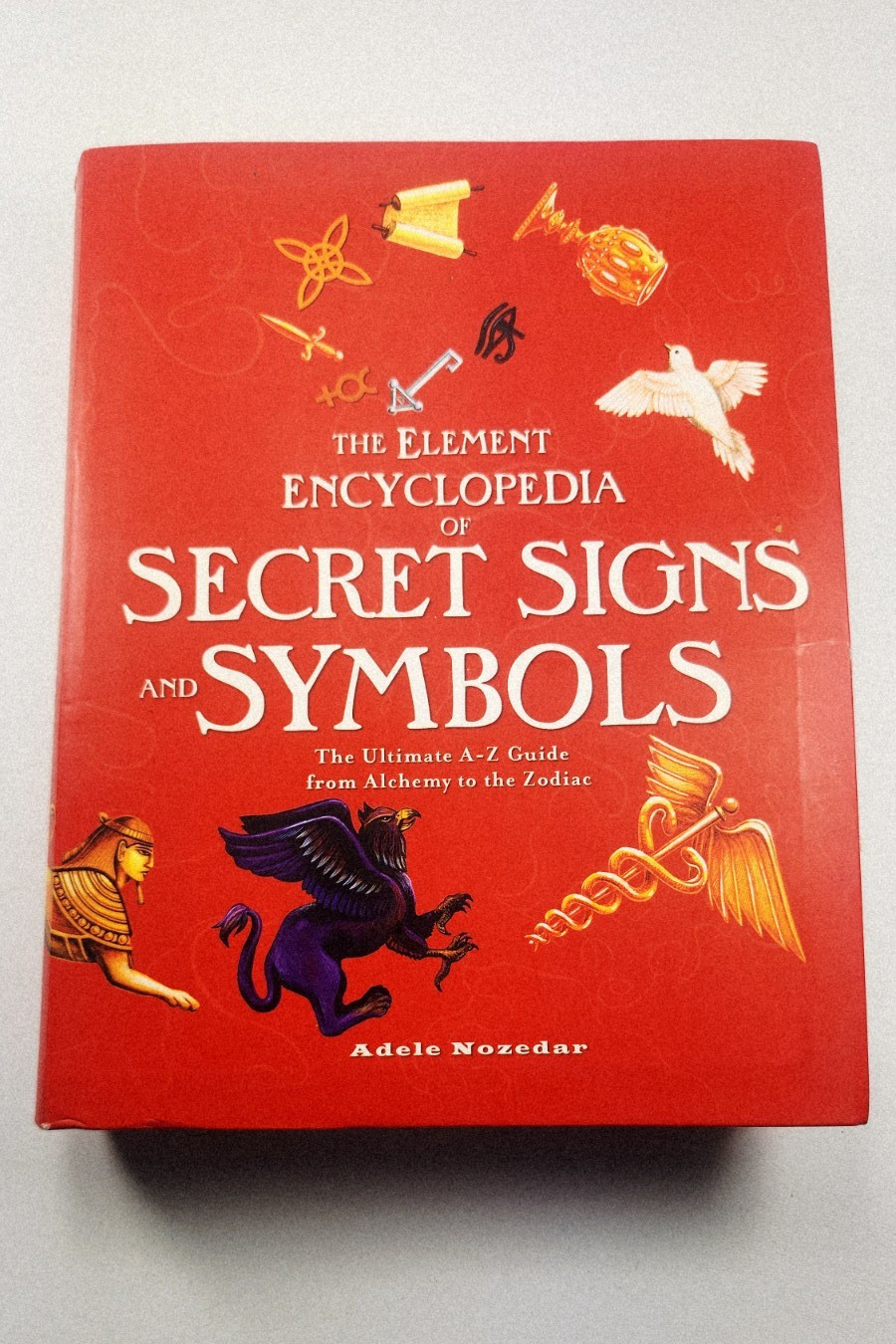 THE ELEMENT ENCYCLOPEDIA OF SECRET SIGNS AND SYMBOLS By Adele Nozedar