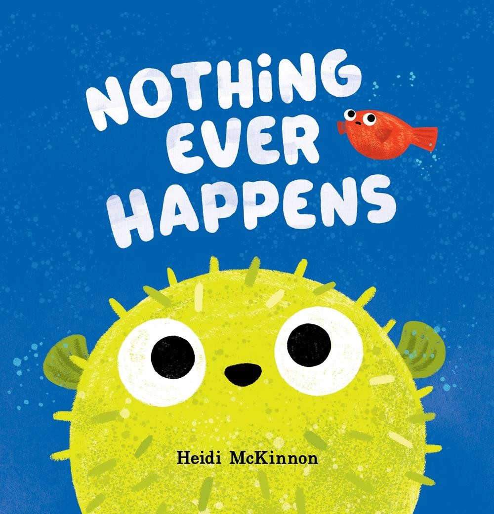 Nothing Ever Happens by Heidi McKinnon Hardcover Book