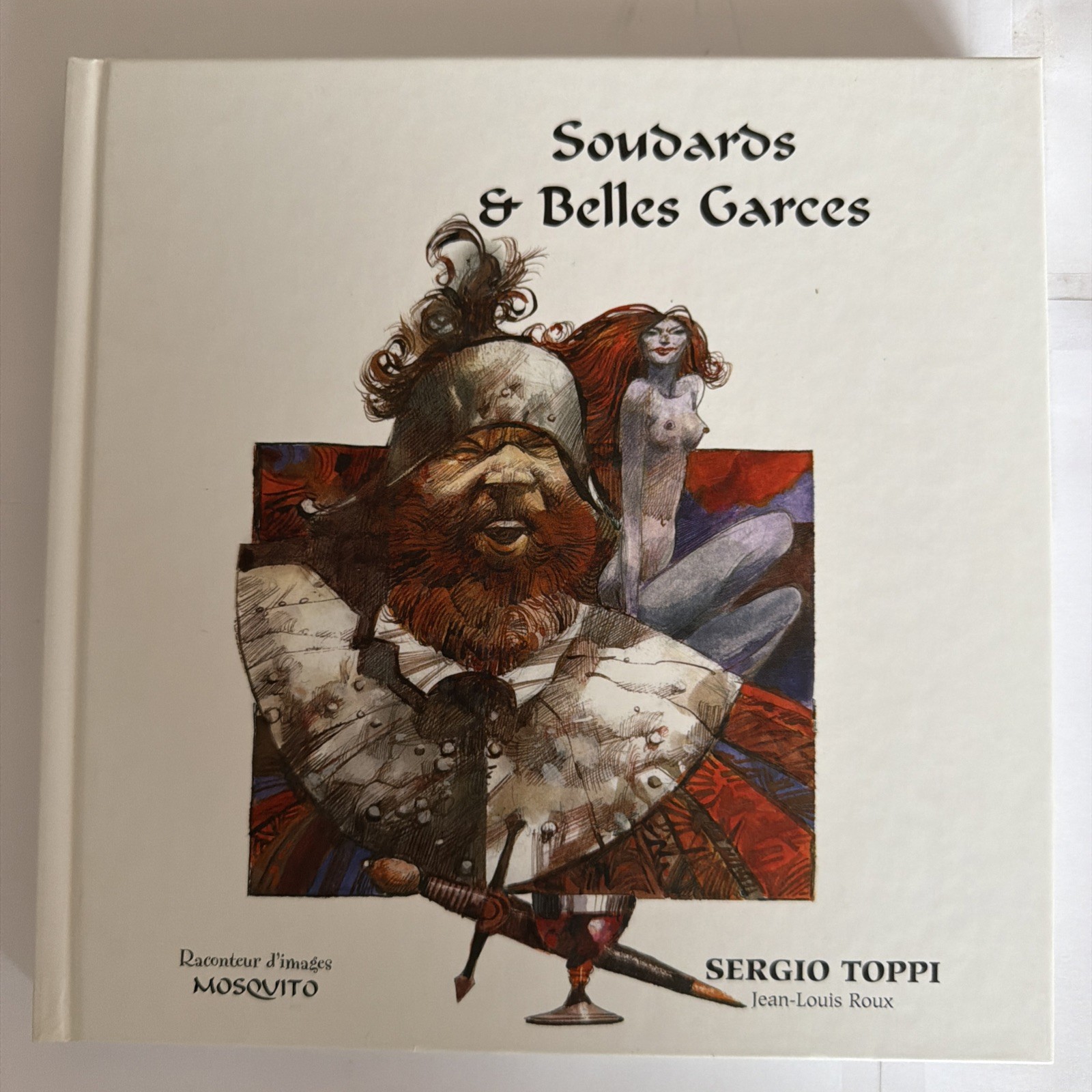 Sergio Toppi Soudards & Belle Garces 2008 HC Fantasy Art French Text