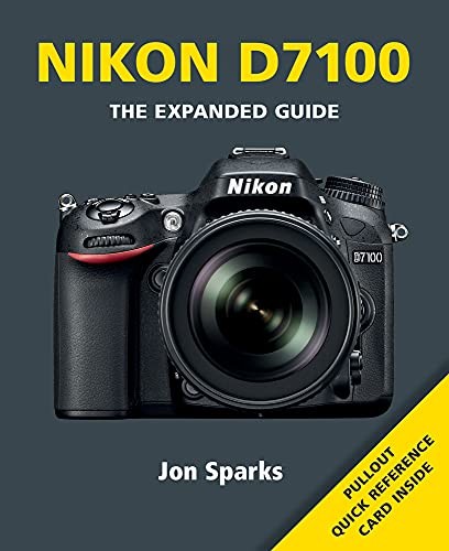 Nikon D7100 (Expanded Guides) By Jon Sparks