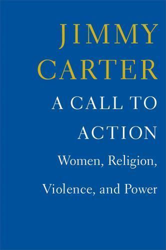 A Call to Action: Women, Religion, Viole- 9781476773957, Jimmy Carter, hardcover