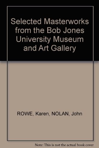 SELECTED MASTERWORKS FROM THE BOB JONES UNIVERSITY MUSEUM By John M. Nolan Mint