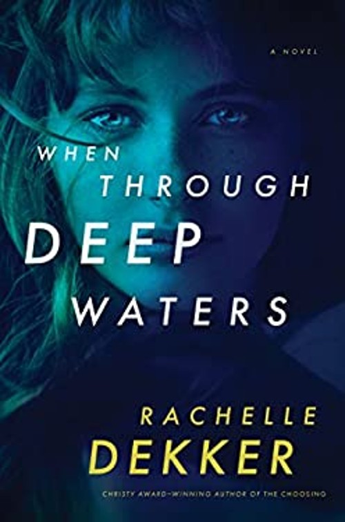 When Through Deep Waters Hardcover Rachelle Dekker