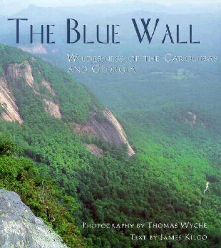 The Blue Wall: Wilderness of the Carolinas and Georgia – Hardcover – GOOD