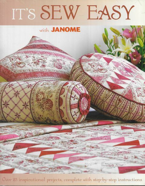 DEBORAH SEGAERT [EDITOR] It’s So Easy with Janome: Over 25 inspirational project