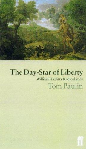 The Day-Star of Liberty: William Hazlitt’s Radical Style (Literary Studies) …