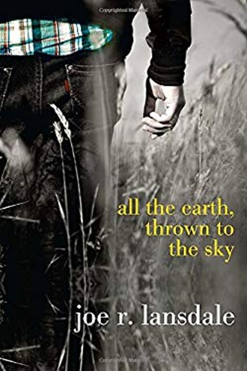 All the Earth, Thrown to the Sky Paperback Joe R. Lansdale