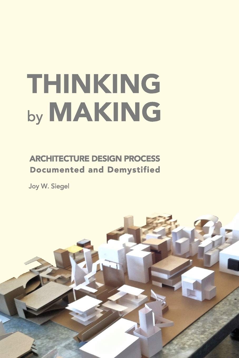Joy W Siegel THINKING by MAKING (Paperback)