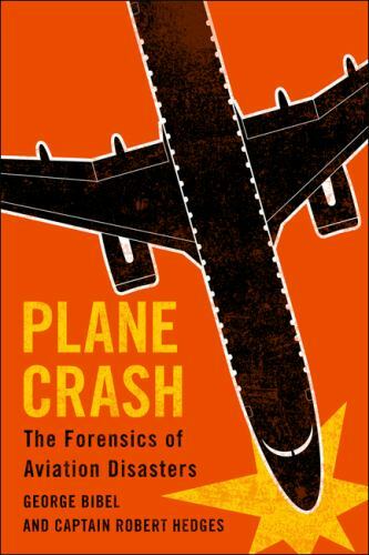 Plane Crash : The Forensics of Aviation Disasters, Hardcover by Bibel, George…