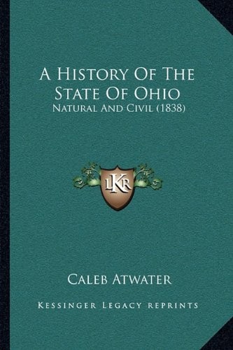 A HISTORY OF THE STATE OF OHIO: NATURAL AND CIVIL (1838) By Caleb Atwater *VG+*