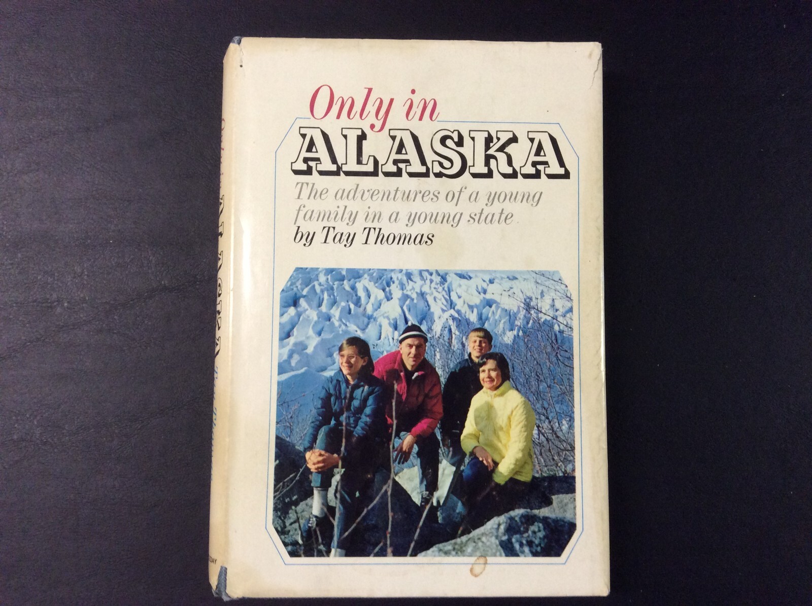 Only in Alaska Hardcover Book by Tay Thomas 1969 252 pages (Very Good)