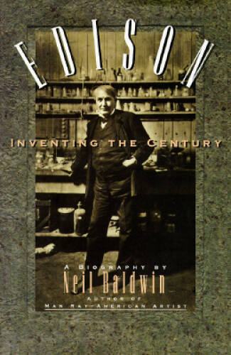 Edison: Inventing the Century – Hardcover By Baldwin, Neil – GOOD