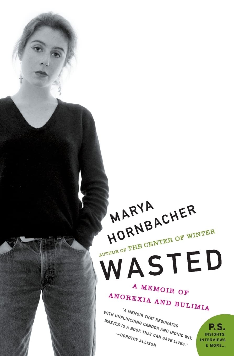 Wasted: A Memoir of Anorexia and Bulimia (P.S.) – Hornbacher, Marya – Like N…