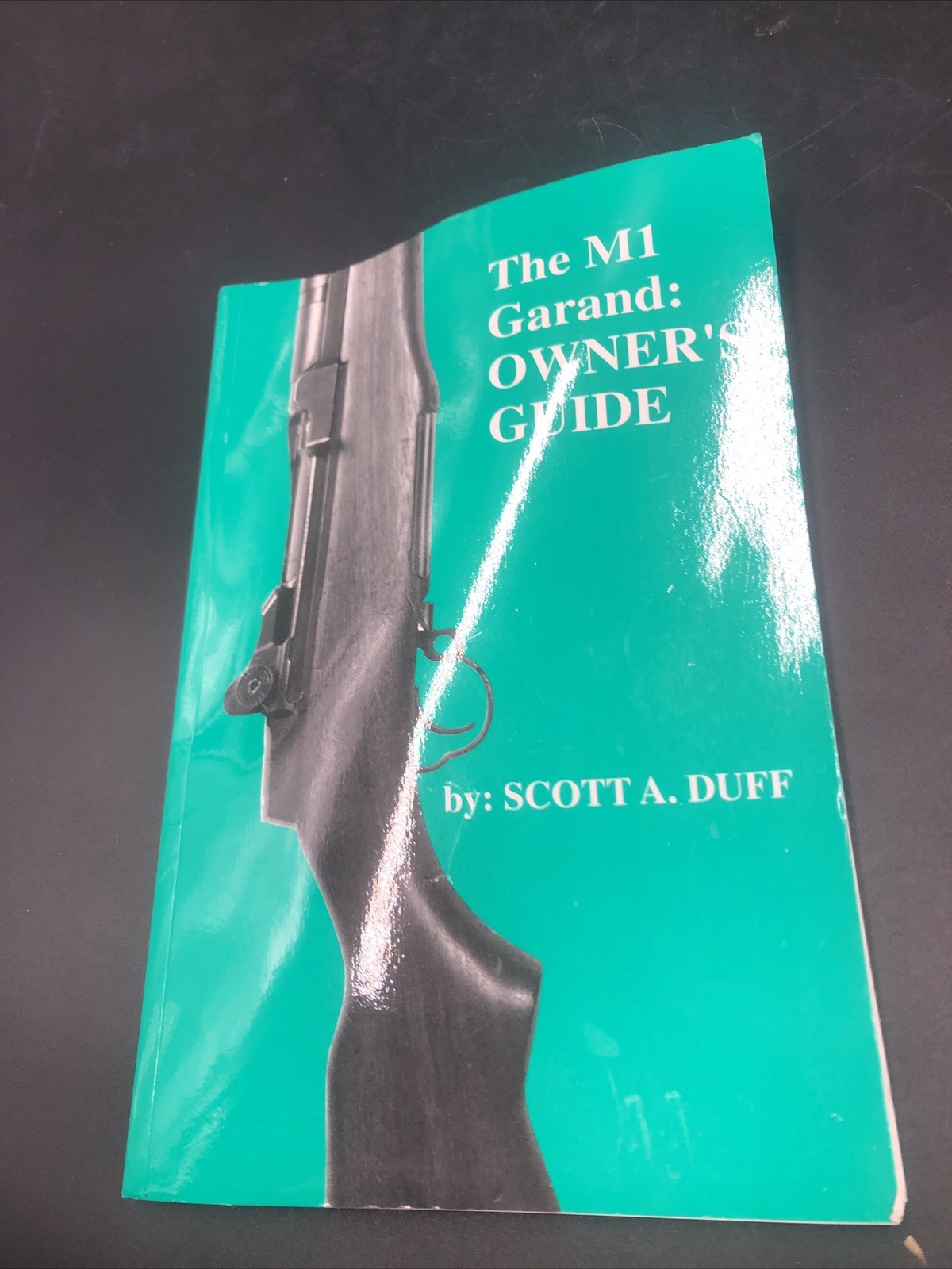 The M1 Garand Owner’s Guide By Scott A. Duff