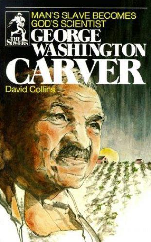 George Washington Carver: Man’s Slave Becomes God’s Scientist (S – VERY GOOD
