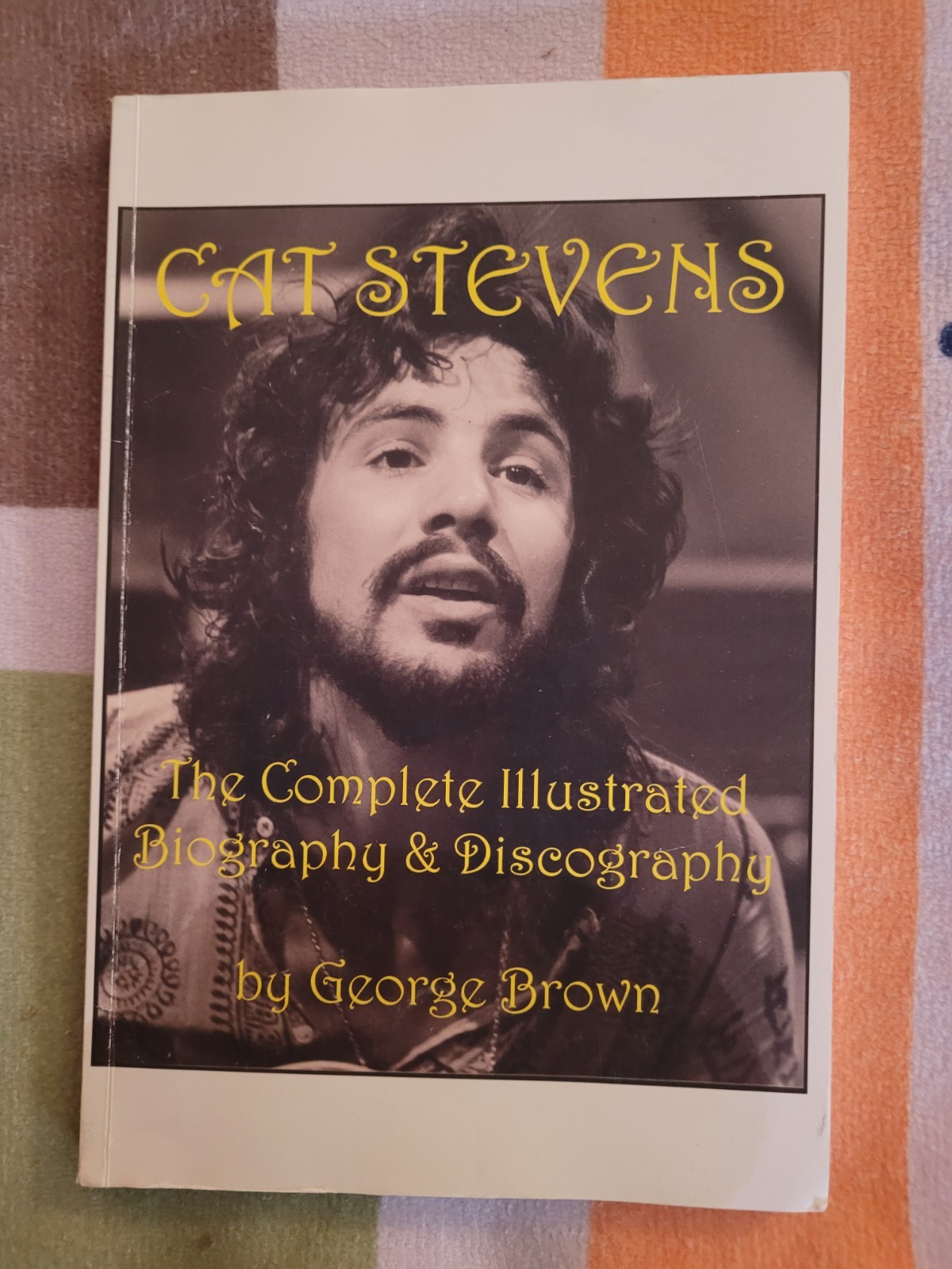 Cat Stevens: Complete Illustrated Biography and Discography by George Brown PB