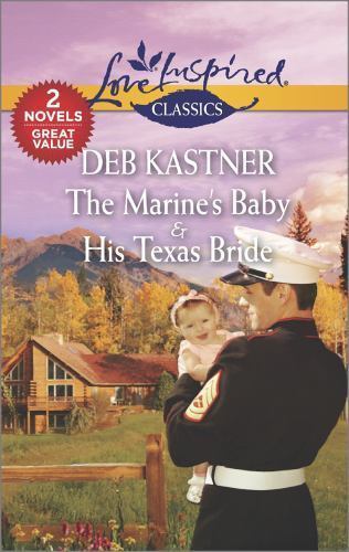The Marine’s Baby & His Texas Bride (Love Inspired Classics) by Kastner, Deb,Kas