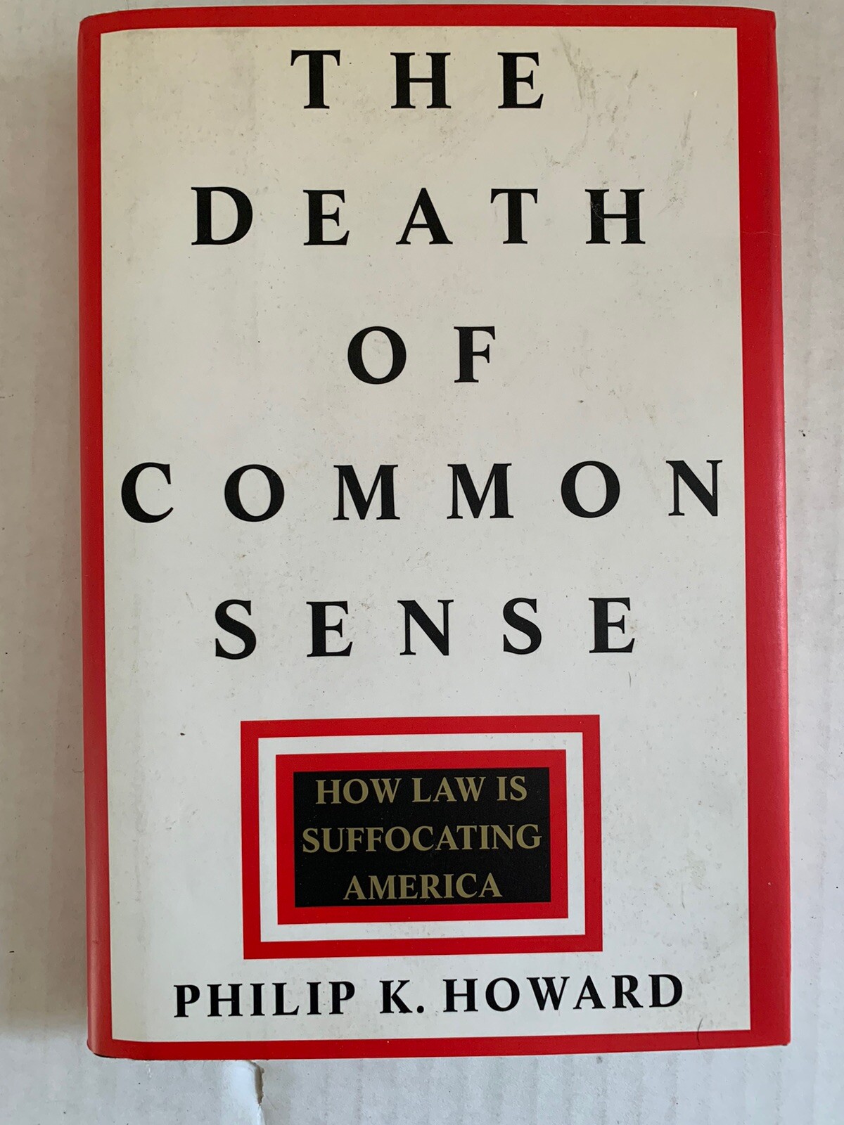 The Death of Common Sense: How Law Is Suffocating America by Philip K. Howard