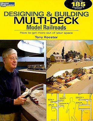 Designing & Building Multi-Deck Model Railroads: How to Get More Out of Your Spa
