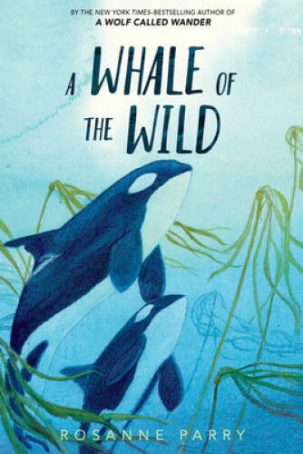 A Whale of the Wild – Paperback By Parry, Rosanne – VERY GOOD