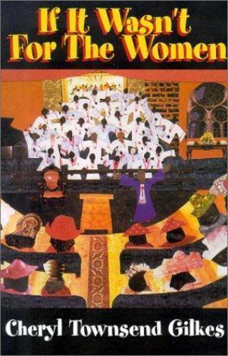 If It Wasn’t for the Women : Black Women’s Experience and Womanist Culture in…