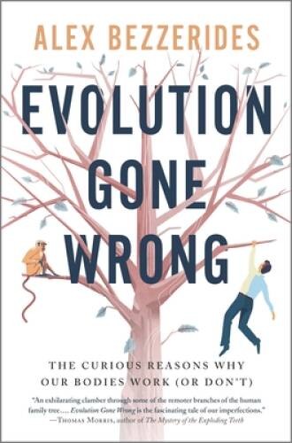 Evolution Gone Wrong: The Curious Reasons Why Our Bodies Work (Or Don’t) – GOOD