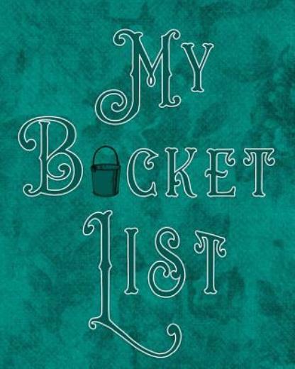 My Bucket List: Adventures – Dreams – Wishes- 136 Pages- 8X10 – Dark Green