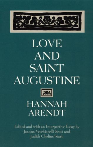 Love and Saint Augustine by Hannah Arendt, hardcover University of chicago press
