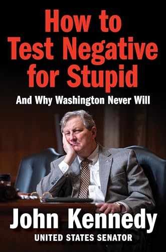 How to Test Negative for Stupid: And – Hardcover, by Kennedy John – Very Good u