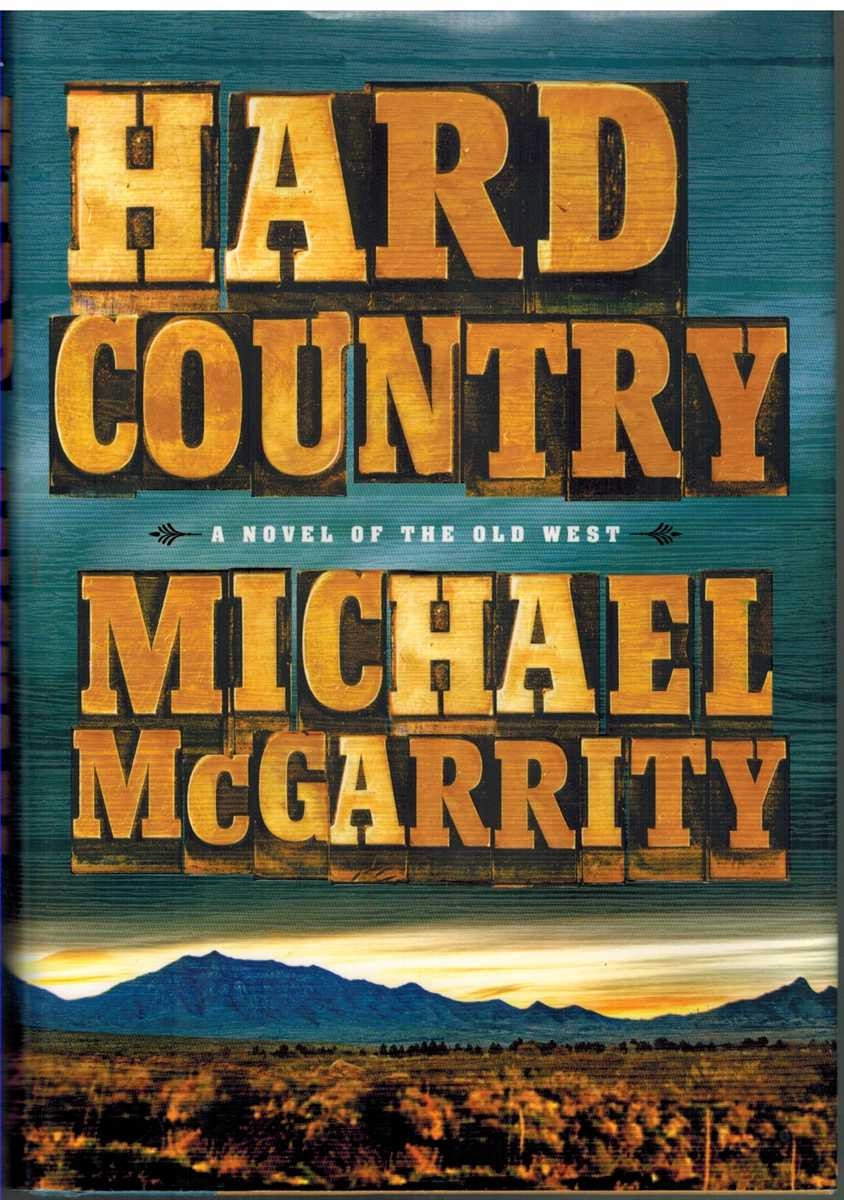 HARD COUNTRY by McGarrity, Michael HC/DJ 2012 1st Edition Signed By Author