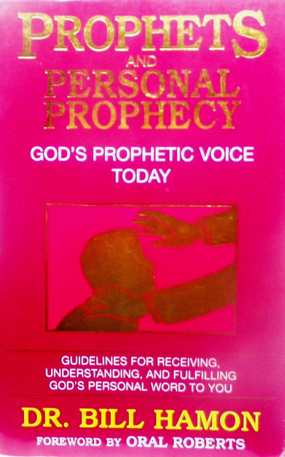 Prophets and Personal Prophecy God’s Prophetic voice today By Dr. Bill Hamon