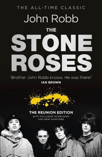 John Robb The Stone Roses And The Resurrection of British Pop (Paperback)
