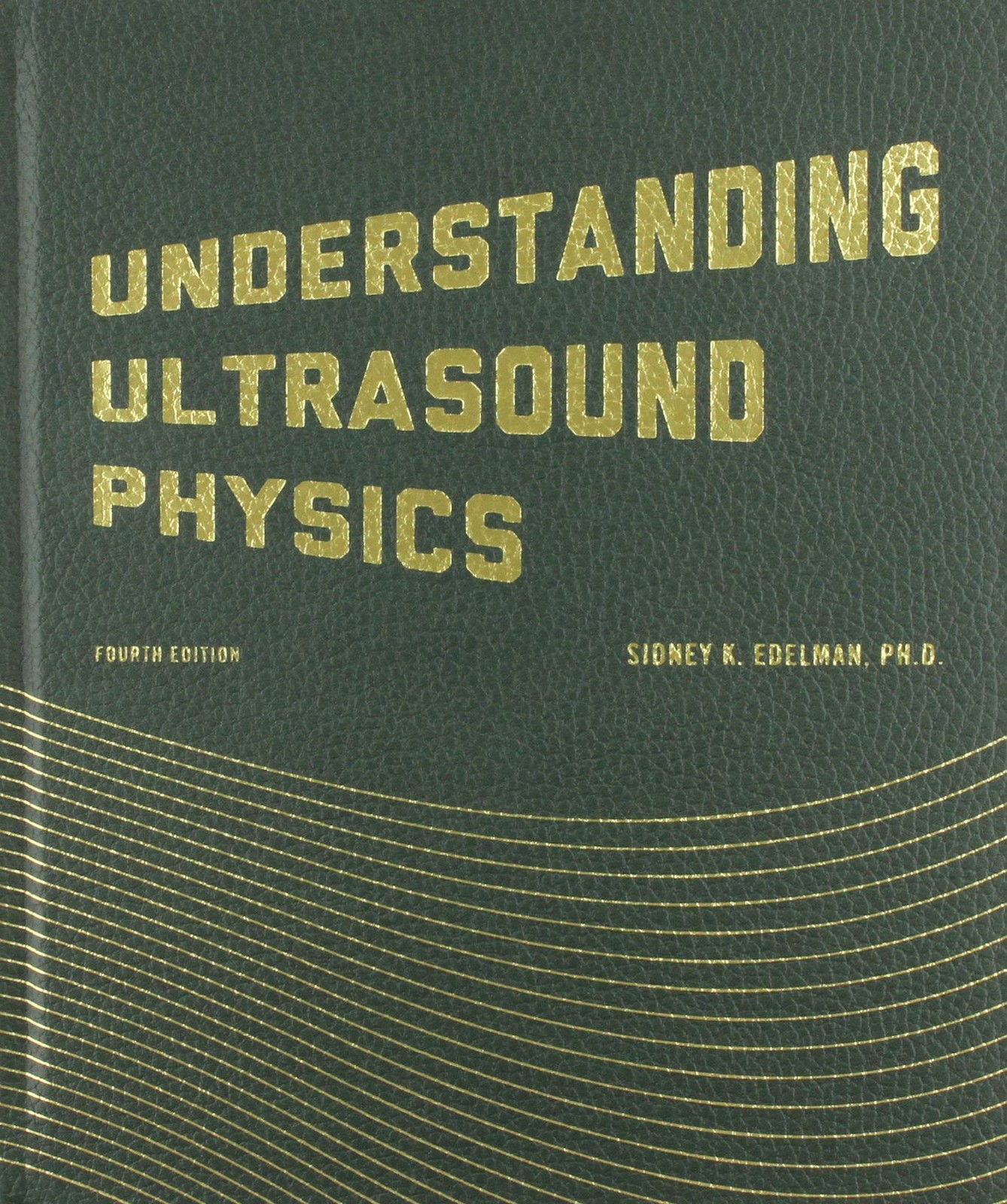 UNDERSTANDING ULTRASOUND PHYSICS BY Sidney K. Edelman HARDCOVER **GOOD**