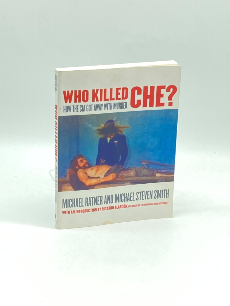 Who Killed Che? (Signed) How the CIA Got Away with Murder