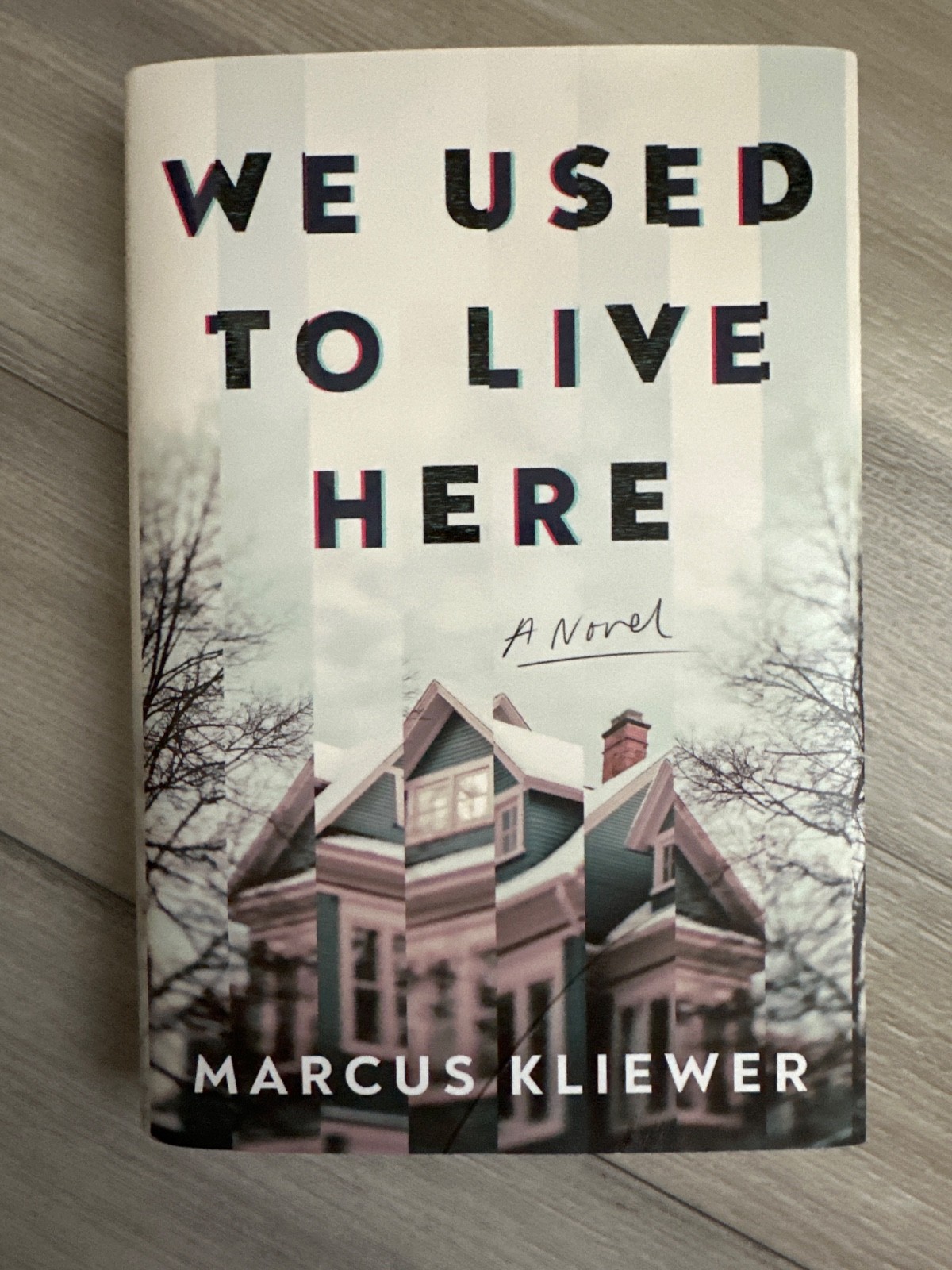 We Used to Live Here : A Novel by Marcus Kliewer (2024, Hardcover)