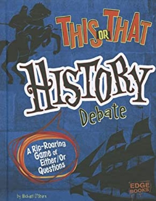 History Debate : A Rip-Roaring Game of Either-Or Questions Michae