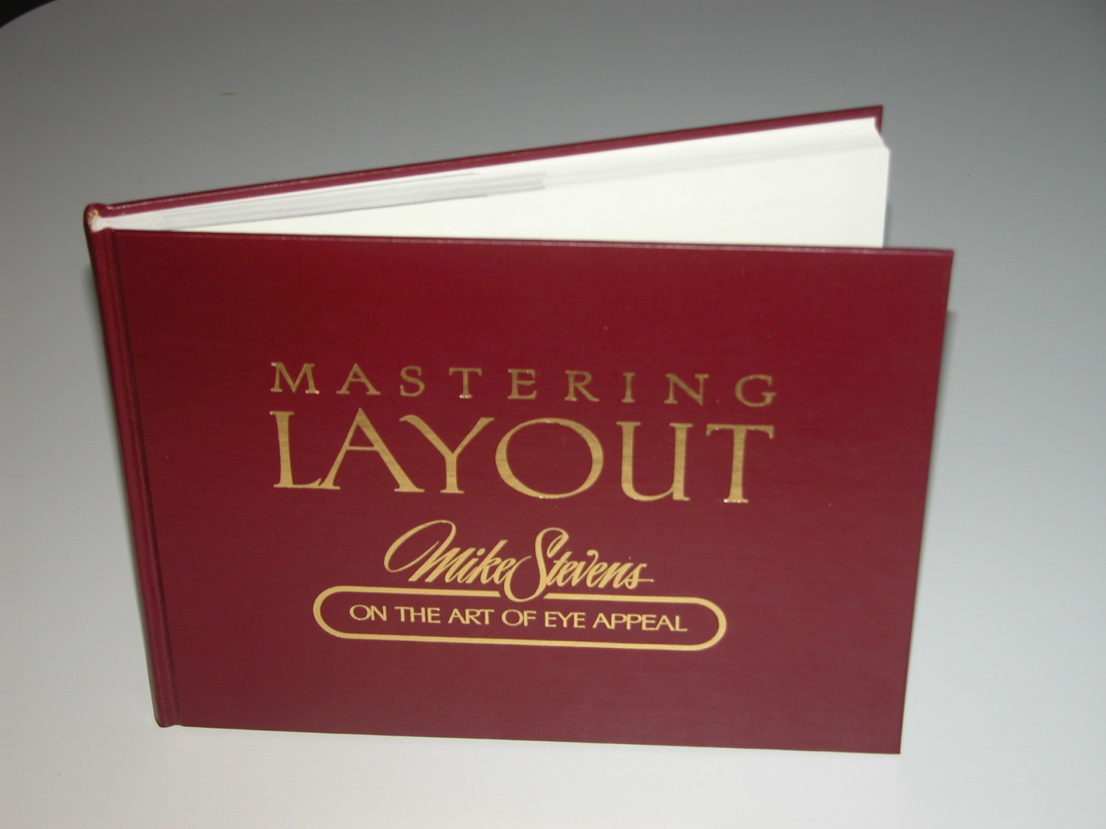 MASTERING LAYOUT: ON THE ART OF EYE APPEAL By Mike Stevens