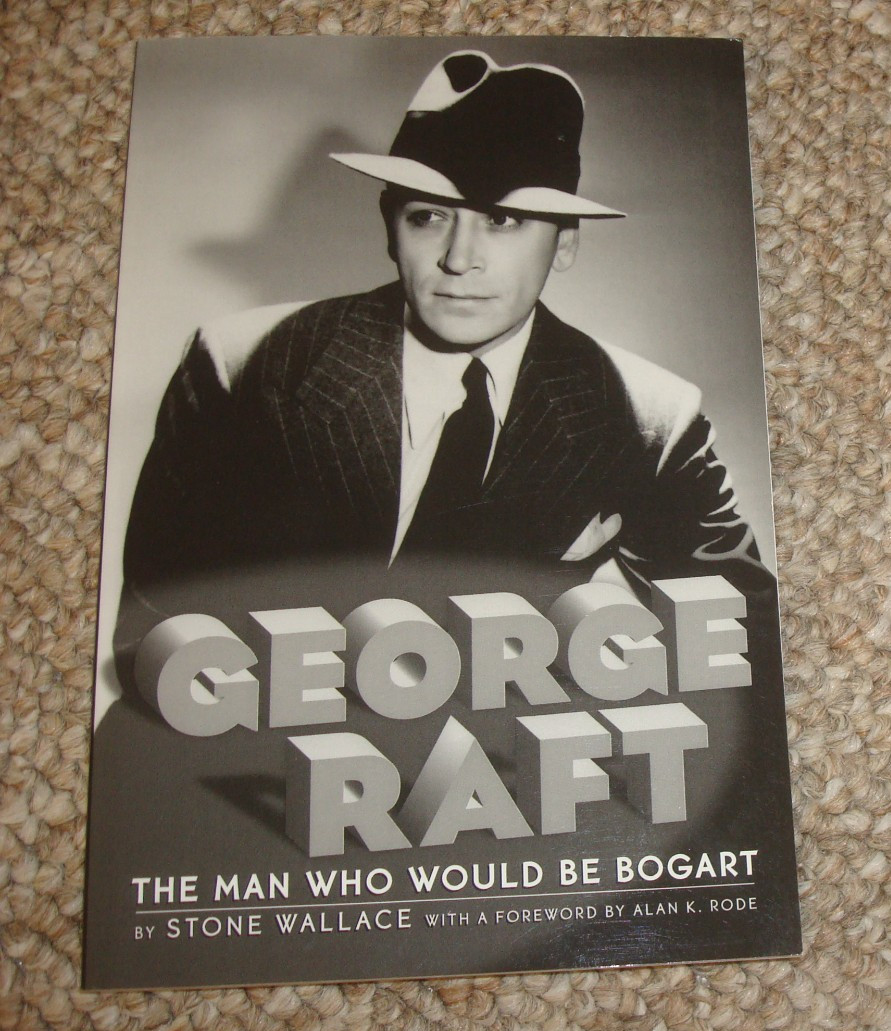 George Raft – The Man Who Would be Bogart – Stone Wallace. NEW Softcover