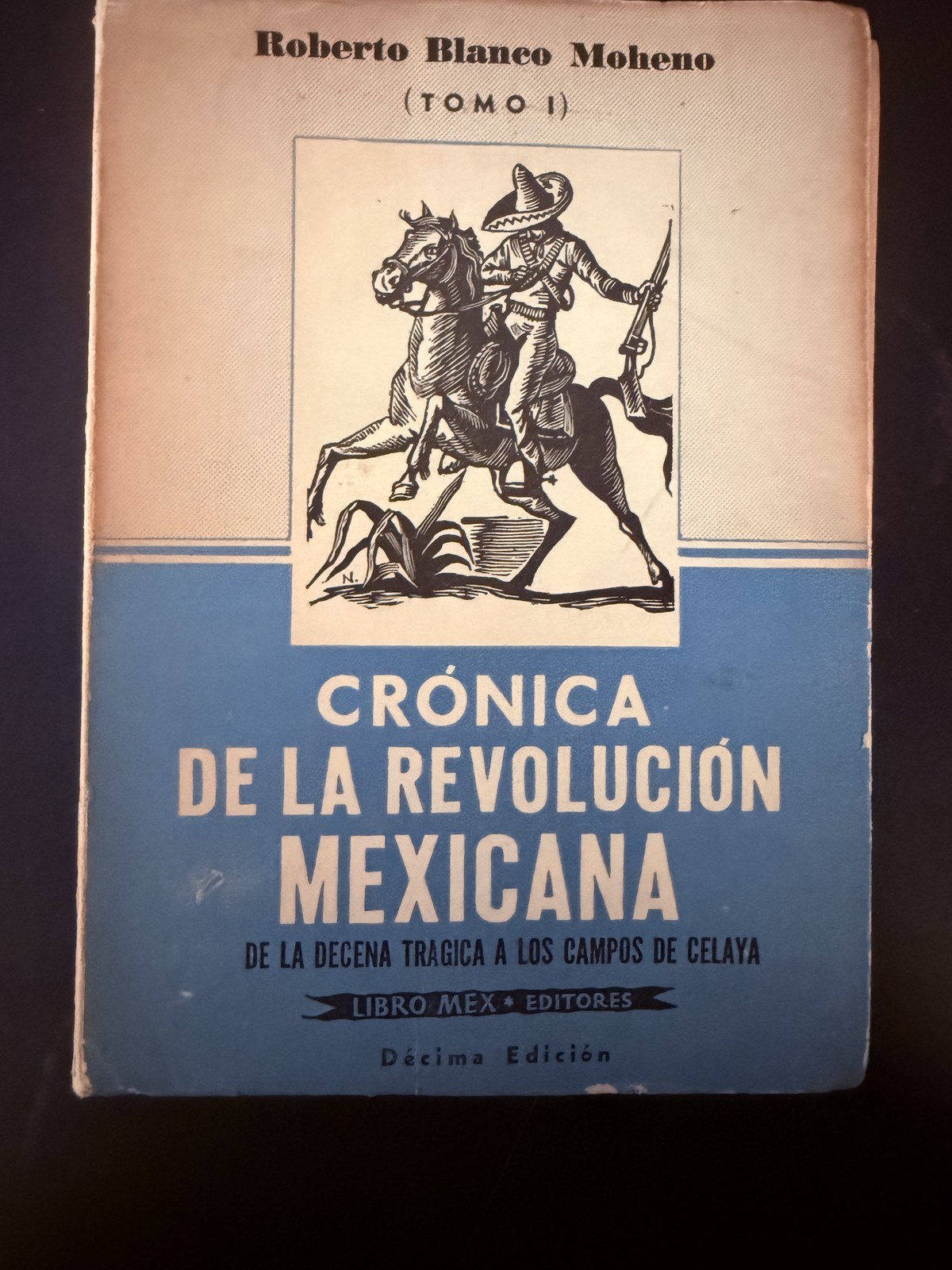 Crónica de la Revolución Mexicana Vol 1 Roberto Blanco Moheno 10th Ed 1957