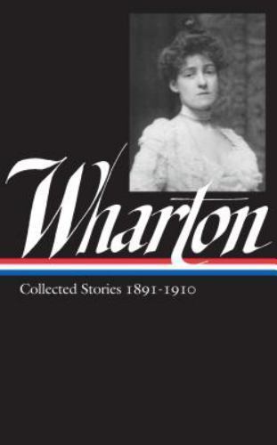 Edith Wharton: Collected Stories Vol 1. 1891-1910 (LOA #121) (Library of Ameri..