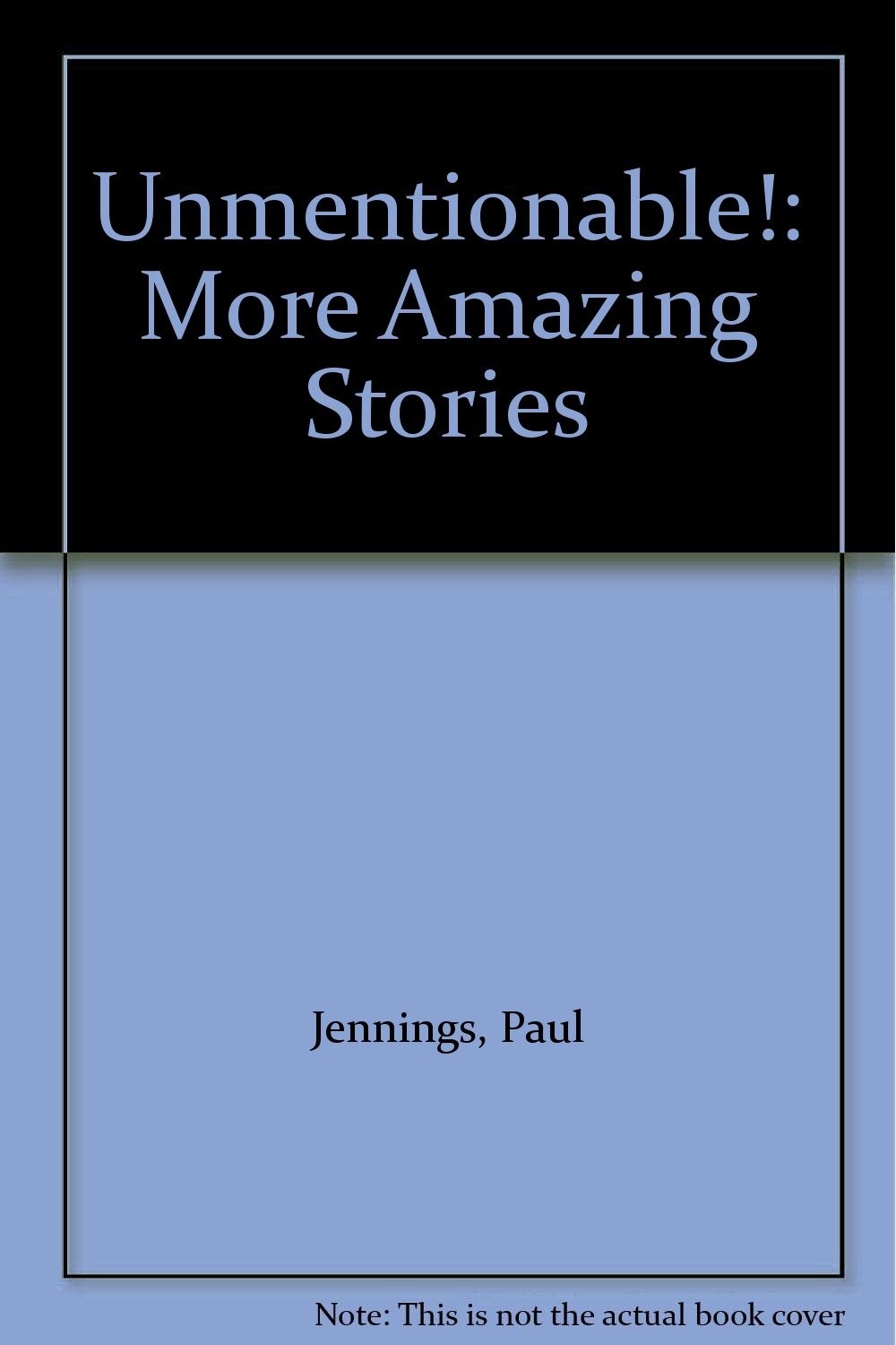 Unmentionable!: More Amazing Stories