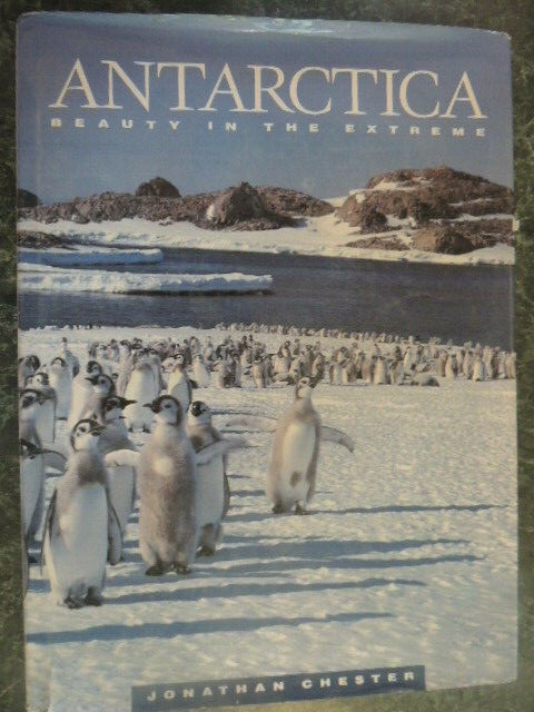 Antarctica – Beauty in the Extreme by J. Chester, HBwDJ, 1991, 136 pages, EXC