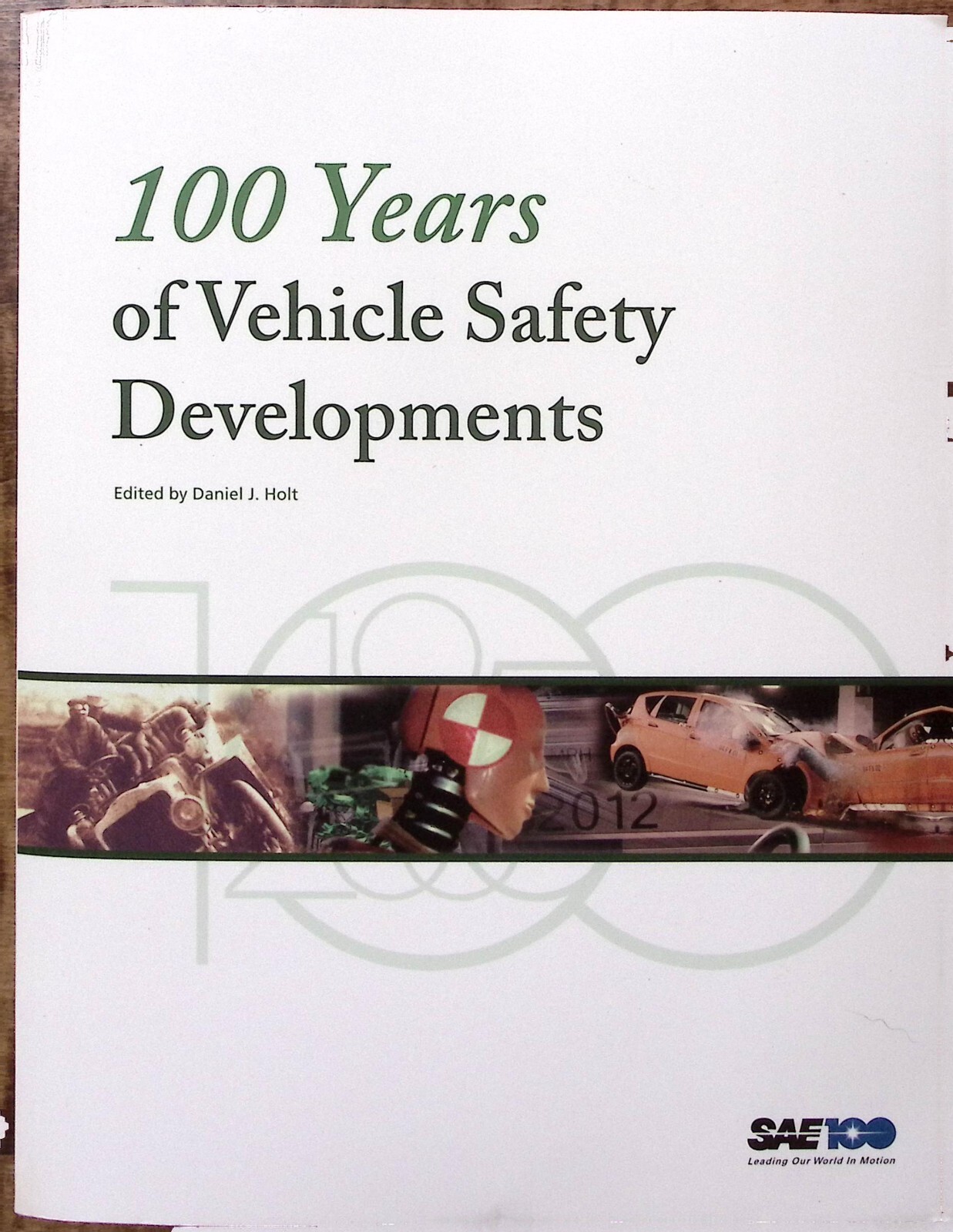 100 YEARS OF VEHICLE SAFETY DEVELOPMENTS DANIEL J HOLT SAE100 EXC B184