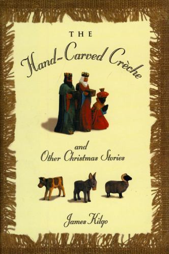 The Hand-Carved Creche: And Other Chris- 1892514230, hardcover, James Kilgo, new