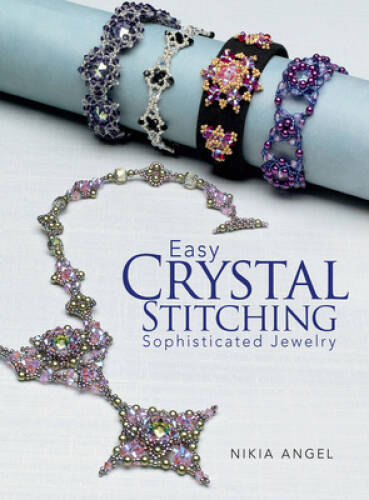 Easy Crystal Stitching, Sophisticated Jewelry – Paperback – VERY GOOD