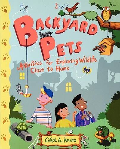 Backyard Pets: Activities for Exploring Wildlife Close to Home – GOOD